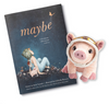 Maybe Hardcover Book with Plush Pig Set