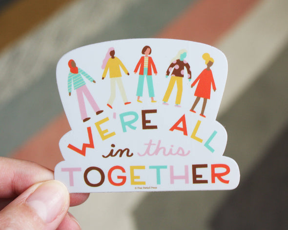 Free Period Press - We're All in This Together Vinyl Decal Sticker